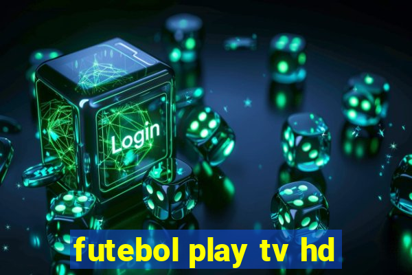 futebol play tv hd